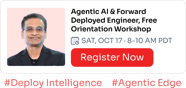 Agentic AI & Forward Deployed Engineer, Free Orientation Workshop Agentic AI & Forward Deployed Engineer, Free Orientation Workshop