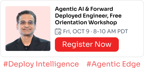 Agentic AI & Forward Deployed Engineer, Free Orientation Workshop